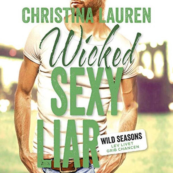 Cover Art for B07G3DYRYL, Wicked Sexy Liar: Wild Season-serien 4 by Christina Lauren