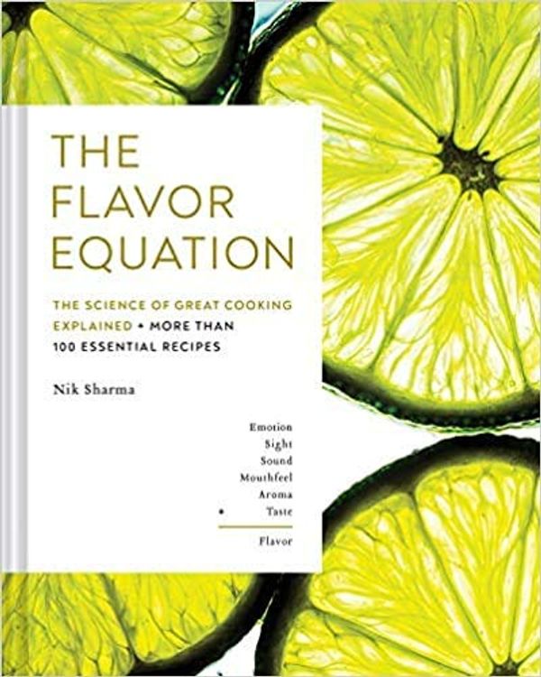 Cover Art for B08LL7VHP4, by Nik Sharma The Flavor Equation The Science of Great Cooking Explained + More Than 100 Essential Recipes Hardcover - 27 October 2020 by Nik Sharma