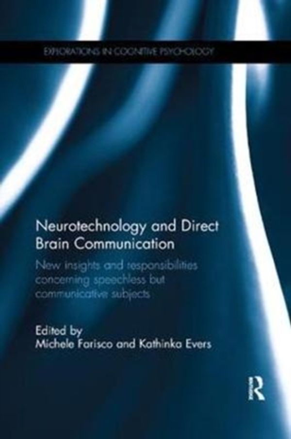 Cover Art for 9780815360629, Neurotechnology and Direct Brain CommunicationNew insights and responsibilities concerning sp... by 