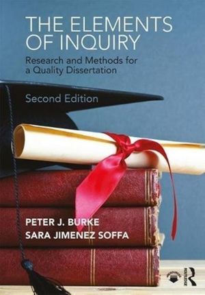 Cover Art for 9780815362883, The Elements of Inquiry: Research and Methods for a Quality Dissertation by Peter J. Burke, Jimenez Soffa, Sara