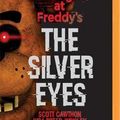 Cover Art for 9781536681406, Five Nights at Freddy's: The Silver Eyes: Five Nights at Freddy's, Book 1 by Scott Cawthon, Breed-Wrisley, Kira