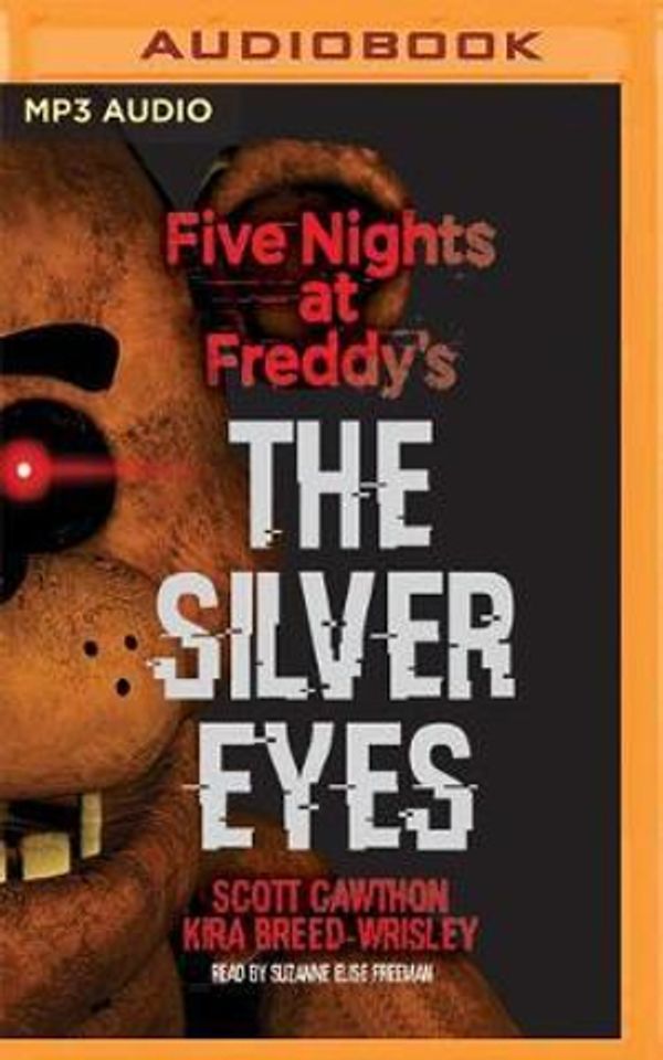 Cover Art for 9781536681406, Five Nights at Freddy's: The Silver Eyes: Five Nights at Freddy's, Book 1 by Scott Cawthon, Breed-Wrisley, Kira