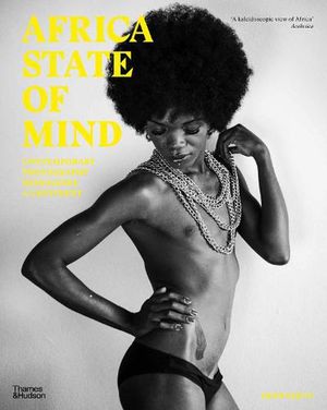 Cover Art for 9780500296783, Africa State of Mind: Contemporary Photography Reimagines a Continent by Ekow Eshun