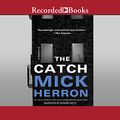 Cover Art for B084HLJT4L, The Catch by Mick Herron