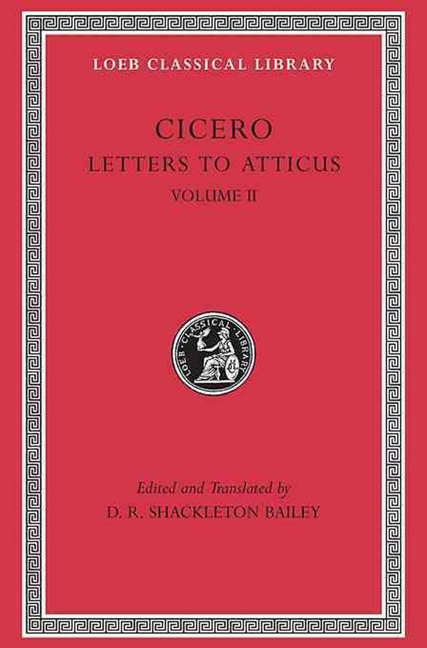 Cover Art for 9780674995727, Letters to Atticus: v. 2 by Cicero