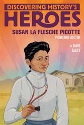 Cover Art for 9781534463301, Susan La Flesche Picotte: Discovering History's Heroes by Diane Bailey