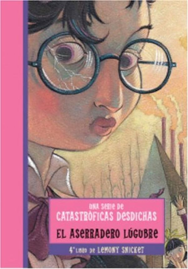 Cover Art for 9780307209382, Aserradero Lugubre, El (Una Serie De Catastroficas Desdichas / a Series of Unfortunate Events) by Lemony Snicket