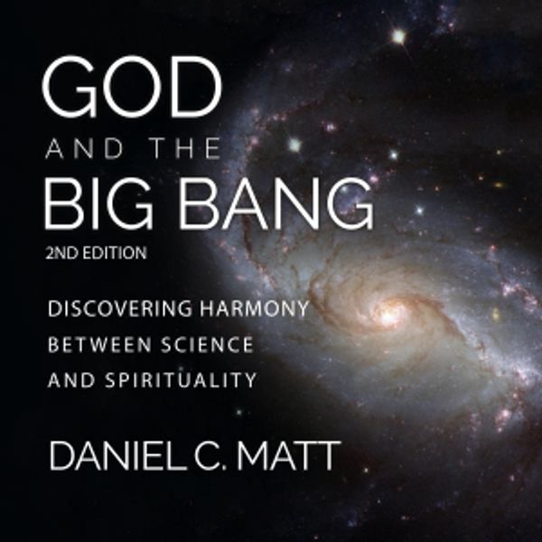 Cover Art for 9781684419432, God and the Big Bang: Discovering Harmony Between Science and Spirituality by Daniel C. Matt