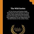 Cover Art for 9780344191893, The Wild Garden by William Robinson