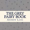 Cover Art for 9781535326285, The Grey Fairy Book by Andrew Lang