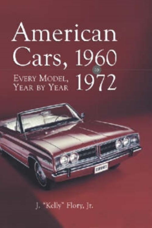 Cover Art for 9780786412730, American Cars, 1960-1972: Every Model, Year by Year by J. Kelly Flory