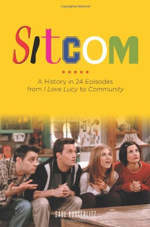 Cover Art for 0884350455754, Sitcom: A History in 24 Episodes from I Love Lucy to Community by Saul Austerlitz