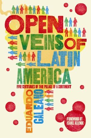 Cover Art for 9781846687426, The Open Veins of Latin America by Eduardo Galeano