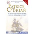 Cover Art for 8601300026329, The Final Unfinished Voyage of Jack Aubrey by Patrick O'Brian