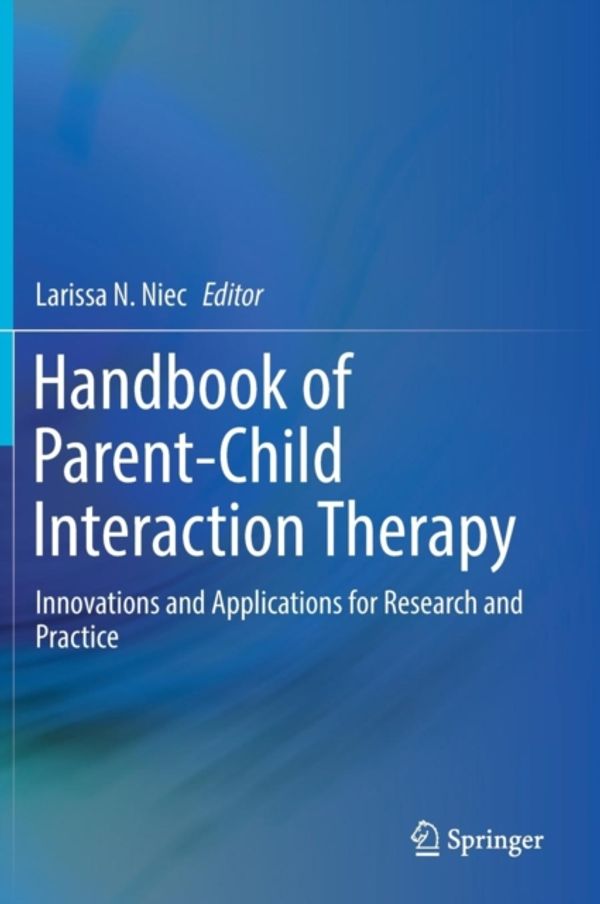 Cover Art for 9783319976976, Handbook of Parent-Child Interaction Therapy: Innovations and Applications for Research and Practice by Larissa N. Niec
