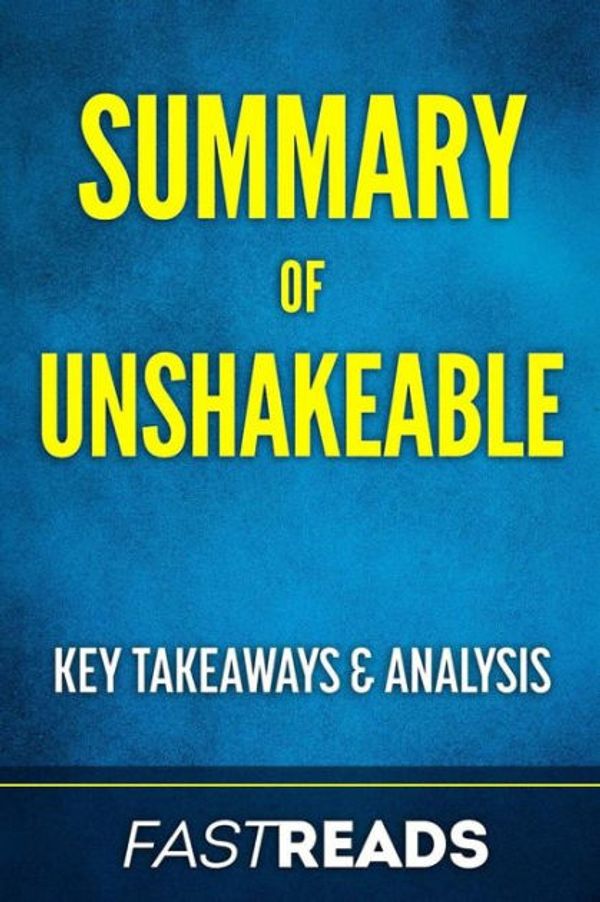 Cover Art for 9781544756424, Summary of Unshakeable: by Tony Robbins | Includes Key Takeaways & Analysis by FastReads