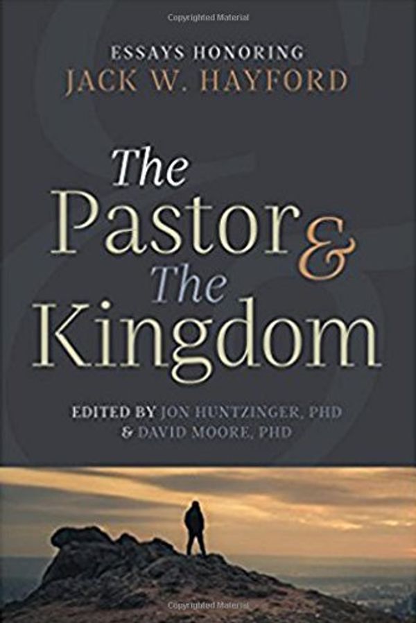 Cover Art for 9781945529375, Pastor & Kingdom: Essays Honoring Jack W. Hayford by Jon Huntzinger, PhD