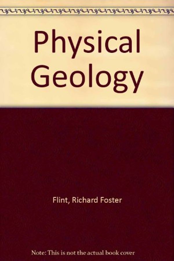Cover Art for 9780471264415, Physical Geology by Richard Foster Flint