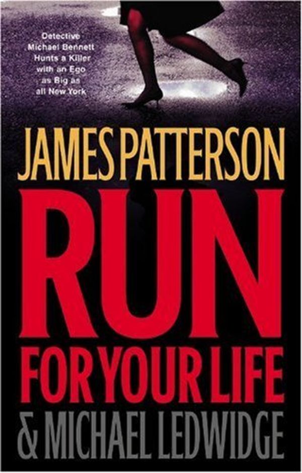 Cover Art for B004RBXUQ4, By James Patterson, Michael Ledwidge: Run for Your Life (Michael Bennett) by James Patterson