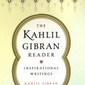 Cover Art for 9780806526898, The Kahlil Gibran Reader: Inspirational Writings by Kahlil Gibran