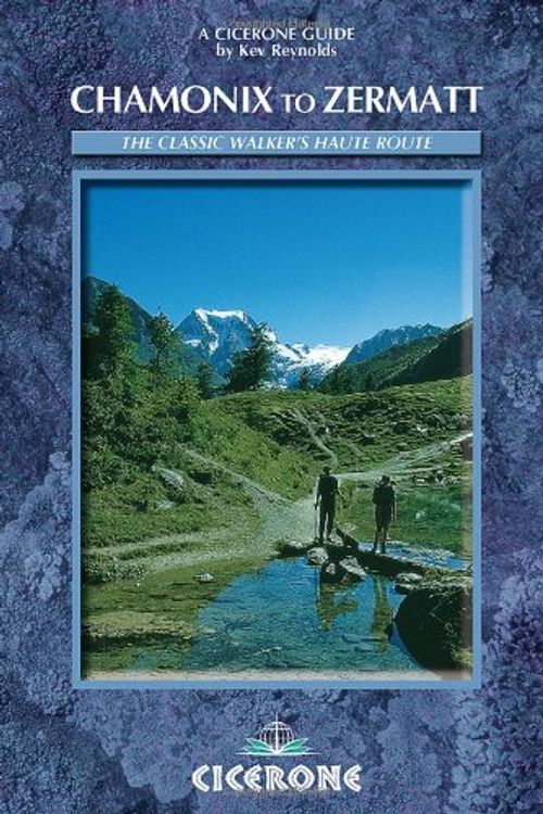 Cover Art for 9781852845131, Chamonix-Zermatt: The Walker’s Haute Route by Kev Reynolds