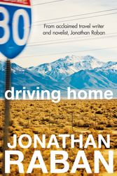 Cover Art for 9780330480826, Driving Home by Jonathan Raban