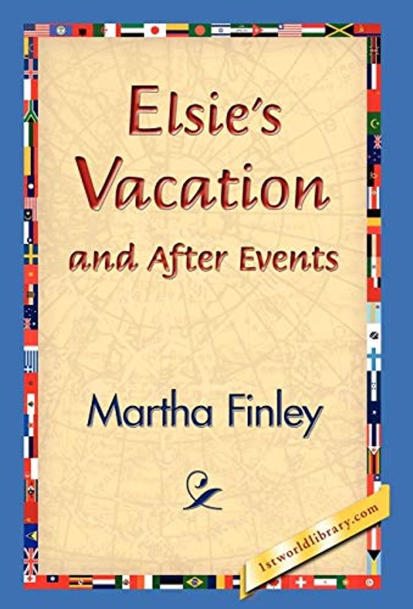 Cover Art for 9781421829975, Elsie's Vacation and After Events by Martha Finley