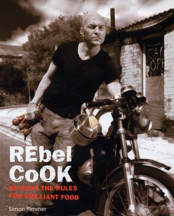 Cover Art for 9781844034505, Rebel Cook by Simon Rimmer