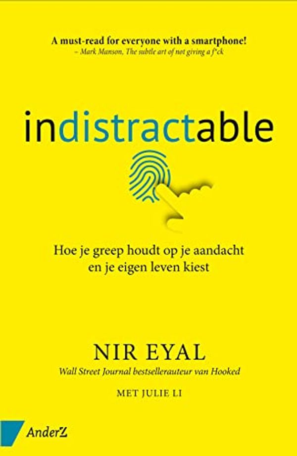 Cover Art for 9789462961395, Indistractable: Hoe je greep houdt op je aandacht en je eigen leven kiest by Nir Eyal