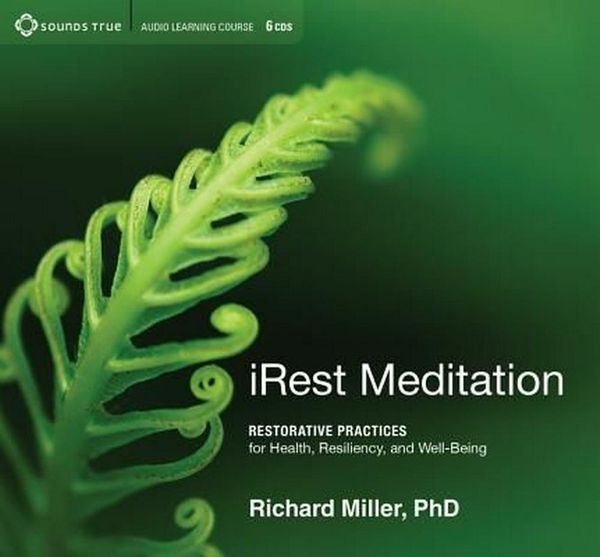 Cover Art for 9781622035366, Irest Meditation: Restorative Practices for Health, Resiliency, and Well-Being by Richard Miller