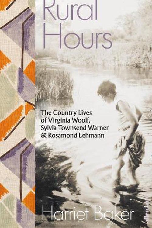 Cover Art for 9780241540510, Rural Hours: The Country Lives of Virginia Woolf, Sylvia Townsend Warner and Rosamond Lehmann by Harriet Baker