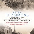 Cover Art for 9781925324679, Victory at Villers-Bretonneux by Peter FitzSimons