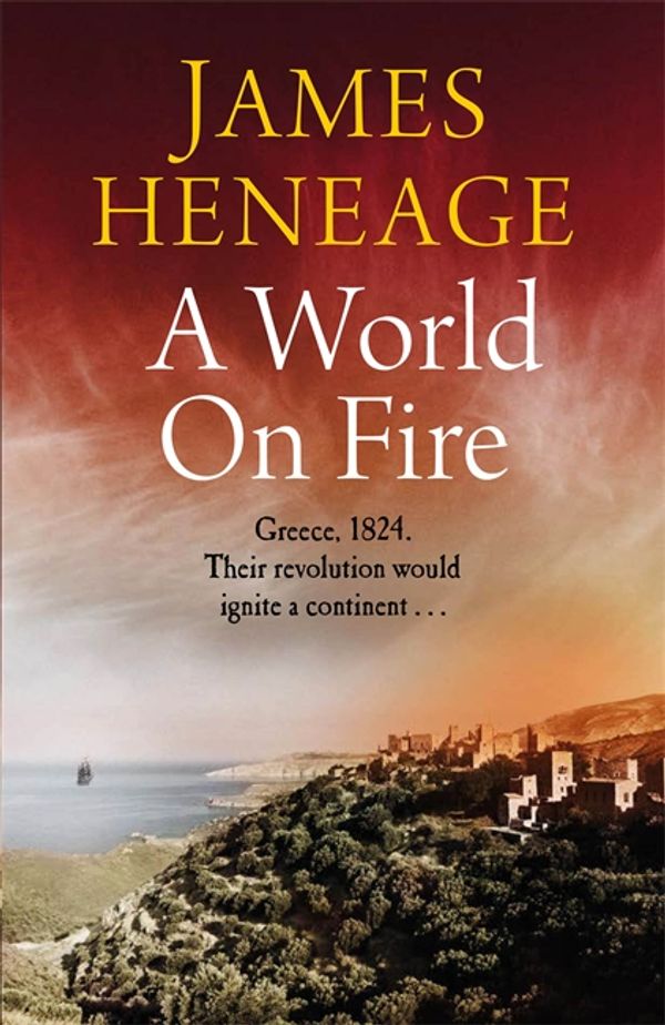 Cover Art for 9781786480187, A World on Fire by James Heneage