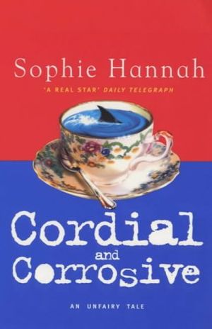 Cover Art for 9780099280361, Cordial and Corrosive by Sophie Hannah