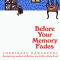 Cover Art for 9781529089431, Before Your Memory Fades by Toshikazu Kawaguchi