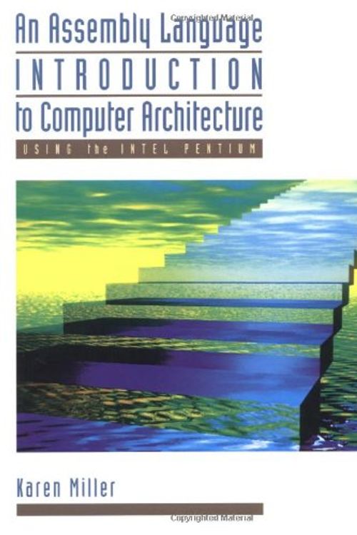 Cover Art for 9780195123760, An Assembly Language Introduction to Computer Architecture: Using the Intel Pentium by Karen Miller