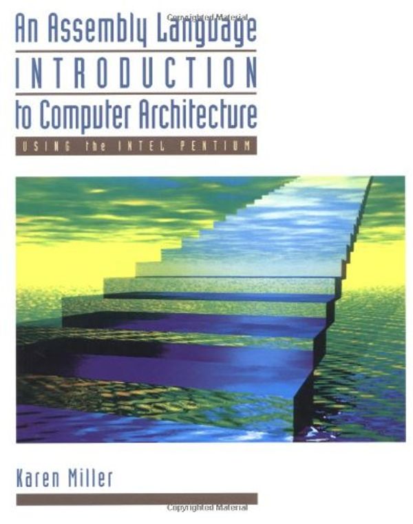 Cover Art for 9780195123760, An Assembly Language Introduction to Computer Architecture: Using the Intel Pentium by Karen Miller