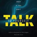 Cover Art for B07TLD74YH, You're Crazy If You Don't Talk To Yourself by Steve Backlund