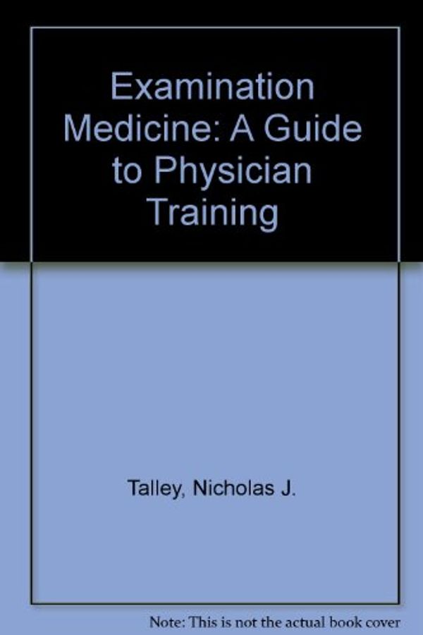 Cover Art for 9780864331113, Examination Medicine by Professor Nicholas J. Talley