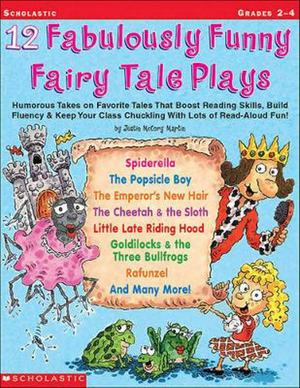Cover Art for 9780439153898, 12 Fabulously Funny Fairy Tale Plays: Humorous Takes on Favorite Tales That Boost Reading Skills, Build Fluency & Keep Your Class Chuckling with Lots by Justin McCory Martin