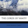 Cover Art for 9781176249103, The Cords of Vanity by James Branch Cabell