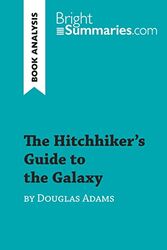 Cover Art for 9782808012560, The Hitchhiker's Guide to the Galaxy by Douglas Adams (Book Analysis): Detailed Summary, Analysis and Reading Guide by Bright Summaries, Bright