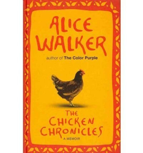 Cover Art for B0092L0IFA, (The Chicken Chronicles: A Memoir) By Alice Walker (Author) Hardcover on (Apr , 2011) by Alice Walker