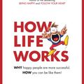 Cover Art for 9781786781833, How Life Works: Why Happy People are More Successful. How You Can Be Like Them! by Andrew Matthews