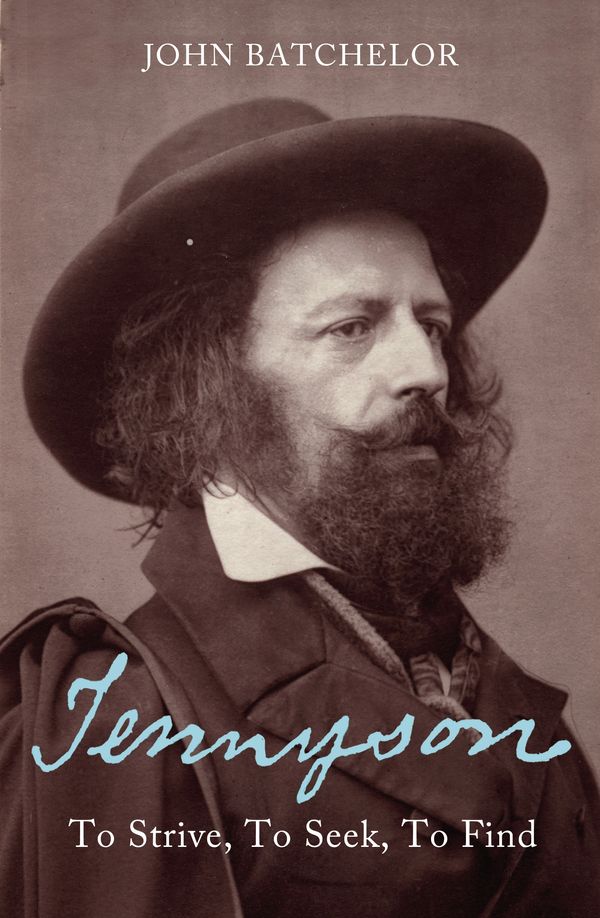 Cover Art for 9781845950767, Tennyson: To strive, to seek, to find by John Batchelor