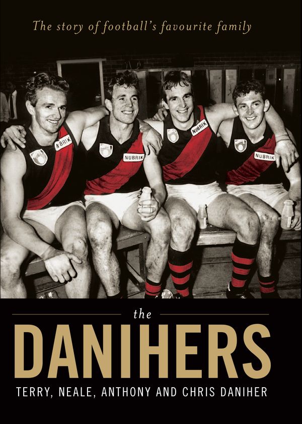 Cover Art for 9781741756517, The Danihers by Anthony Daniher, Chris Daniher, Terry Daniher, Neale Daniher