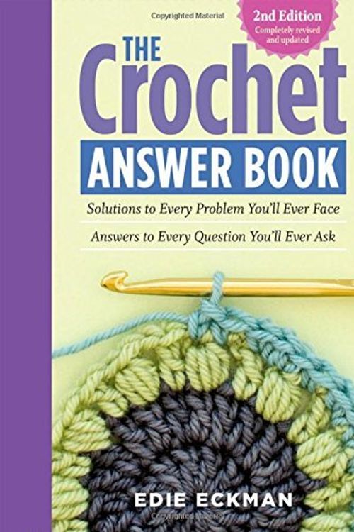 Cover Art for B011T6SXYI, The Crochet Answer Book, 2nd Edition: Solutions to Every Problem You?ll Ever Face; Answers to Every Question You?ll Ever Ask by Edie Eckman(2015-01-27) by Edie Eckman