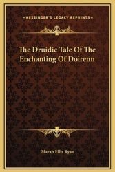 Cover Art for 9781169223073, The Druidic Tale of the Enchanting of Doirenn by Marah Ellis Ryan