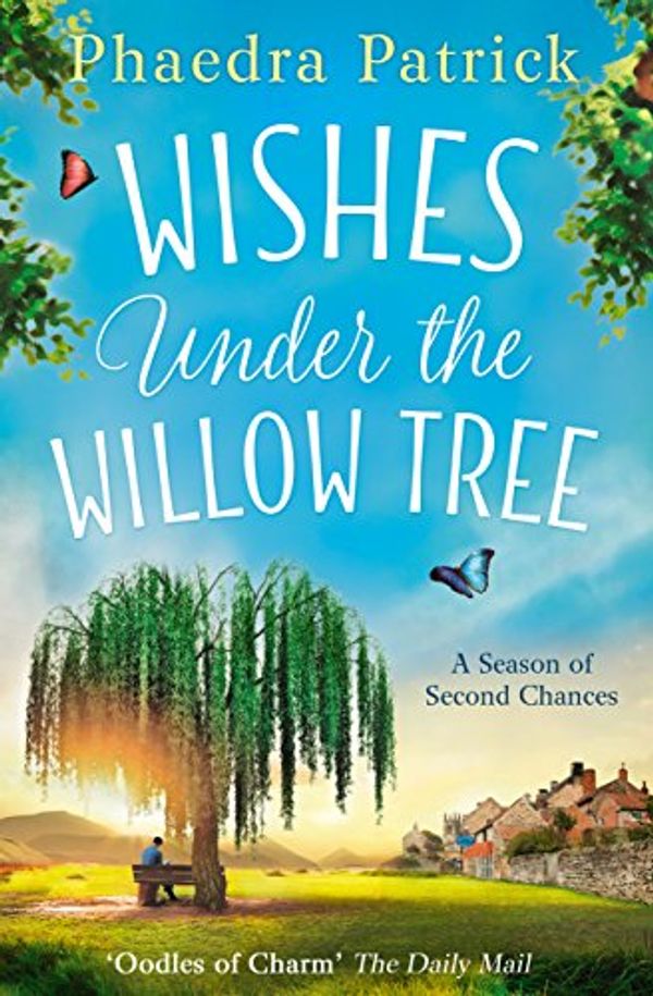 Cover Art for 9781474050746, Wishes Under The Willow Tree: The feel-good book of 2018 by Phaedra Patrick