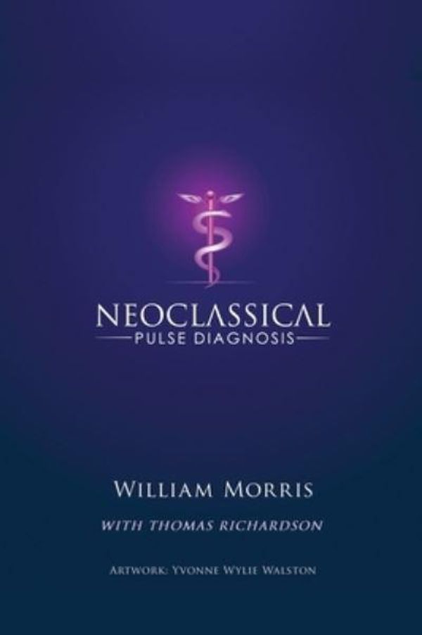 Cover Art for 9781641849340, Neoclassical Pulse Diagnosis by William Morris, Thomas Richardson